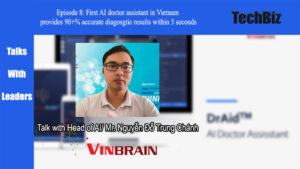 Talks with Leaders, Ep8: 1st AI Doctor Assistant in Vietnam provides 90+% correct diagnosis within 5s